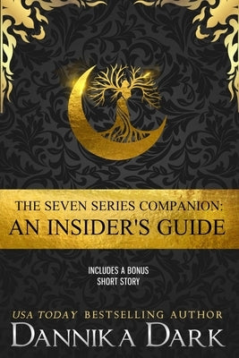 The Seven Series Companion: An Insider's Guide by Dark, Dannika