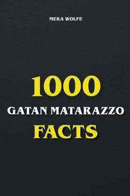 1000 Gaten Matarazzo Facts by Wolfe, Mera