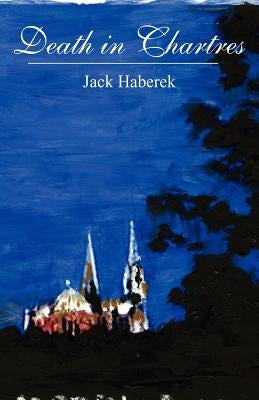 Death in Chartres by Haberek, Jack