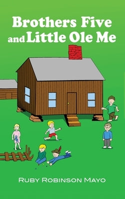 Brothers Five and Little Ole Me by Robinson Mayo, Ruby