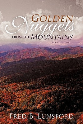 Golden Nuggets from the Mountains: (Second Edition) by Lunsford, Fred B.