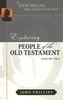 Exploring People of the Old Testament, Volume 2 by Phillips, John