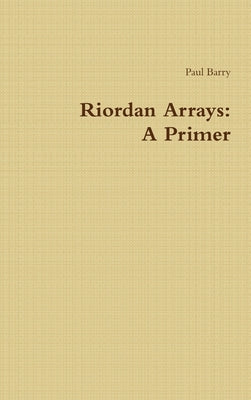 Riordan Arrays: A Primer by Barry, Paul
