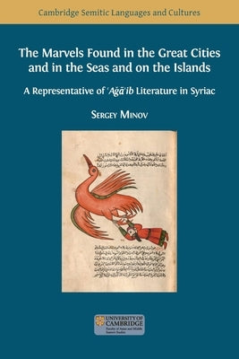 The Marvels Found in the Great Cities and in the Seas and on the Islands: A Representative of 'Aǧā'ib Literature in Syriac by Minov, Sergey