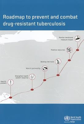 Roadmap to Prevent and Combat Drug-Resistant Tuberculosis: The Consolidated Action Plan to Prevent and Combat Multidrug- And Extensively Drug-Resistan by Centers of Disease Control