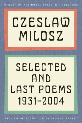 Selected and Last Poems: 1931-2004 by Milosz, Czeslaw