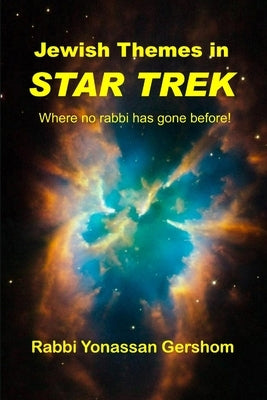 Jewish Themes in Star Trek by Gershom, Rabbi Yonassan