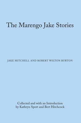 The Marengo Jake Stories: The Tales of Jake Mitchell and Robert Wilton Burton by Mitchell, Jake