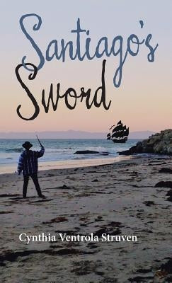 Santiago's Sword by Struven, Cynthia Ventrola