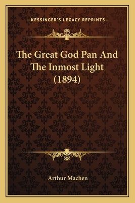 The Great God Pan And The Inmost Light (1894) by Machen, Arthur