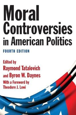 Moral Controversies in American Politics by Tatalovich, Raymond