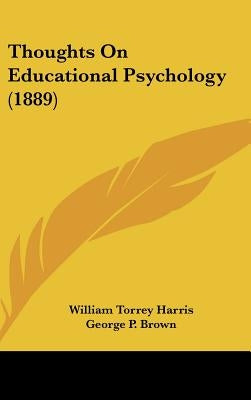 Thoughts On Educational Psychology (1889) by Harris, William Torrey