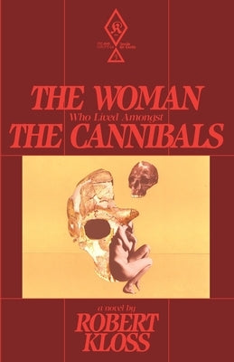 The Woman Who Lived Amongst The Cannibals by Kloss, Robert