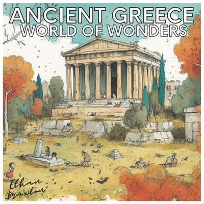 Ancient Greece: World of Wonders by Braxton, Ethan