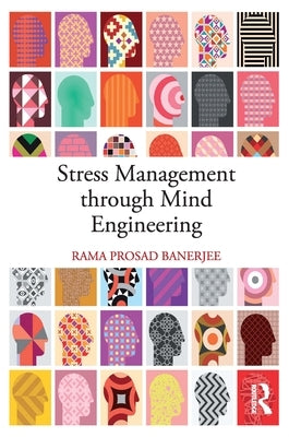 Stress Management through Mind Engineering by Banerjee, Rama Prosad