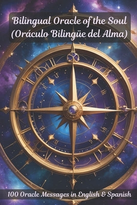 Bilingual Oracle of the Soul (Oráculo Bilingüe del Alma): 100 Messages of Love, Healing & Spiritual Guidance in English & Spanish by Vanaa, Adam