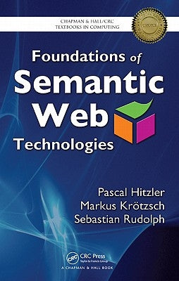 Foundations of Semantic Web Technologies by Hitzler, Pascal