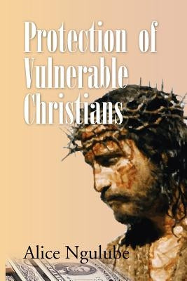 Protection of Vulnerable Christians by Ngulube, Alice