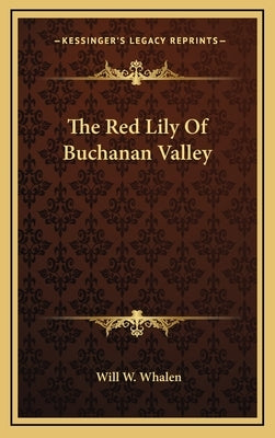 The Red Lily of Buchanan Valley by Whalen, Will W.