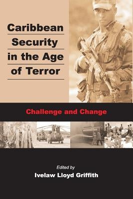 Caribbean Securiy in the Age of Terror by Griffith, Ivelaw Lloyd