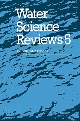 Water Science Reviews 5: Volume 5: The Molecules of Life by Franks, Felix