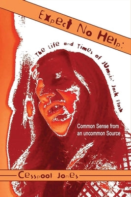 Expect No Help: The Life and Times Of Jumpin' Jack Flash by Jones, Cesspool