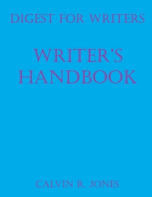 Digest for Writers: Writer's Handbook by Jones, Calvin Ray