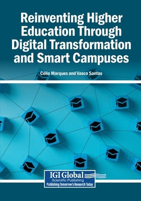 Reinventing Higher Education Through Digital Transformation and Smart Campuses by Marques, Célio