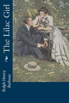 The Lilac Girl by Barbour, Ralph Henry