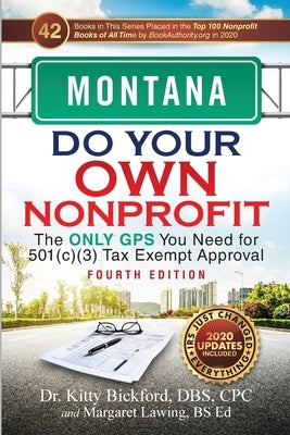 Montana Do Your Own Nonprofit: The Only GPS You Need for 501c3 Tax Exempt Approval by Bickford, Kitty