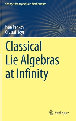 Classical Lie Algebras at Infinity by Penkov, Ivan