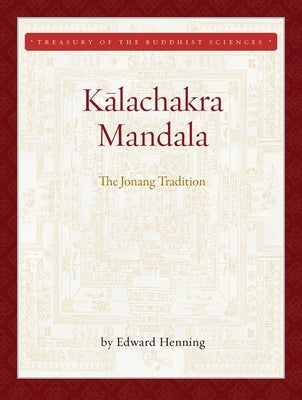 Kalachakra Mandala: The Jonang Tradition by Henning, Edward