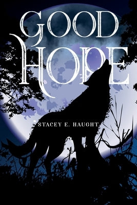 Good Hope by Haught, Stacey E.