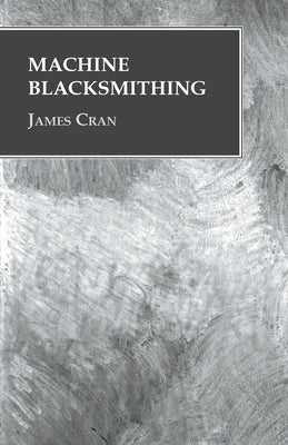 Machine Blacksmithing by Cran, James