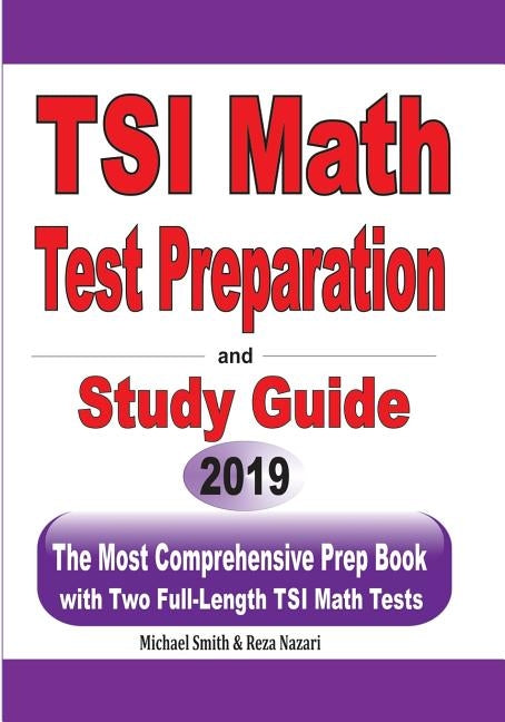 TSI Math Test Preparation and Study Guide: The Most Comprehensive Prep Book with Two Full-Length TSI Math Tests by Smith, Michael