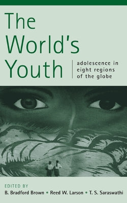 The World's Youth: Adolescence in Eight Regions of the Globe by Brown, B. Bradford