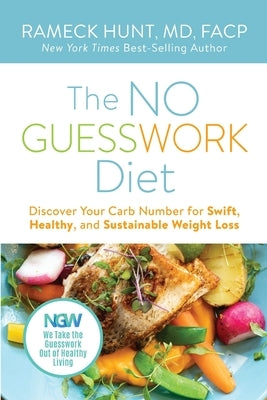 The NO GUESSWORK Diet: Discover Your Carb Number Swift, Healthy, and Sustainable Weight Loss by Hunt, Rameck