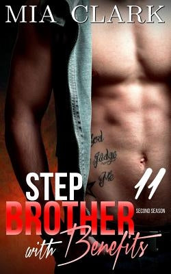 Stepbrother With Benefits 11 (Second Season) by Clark, Mia