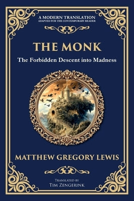 The Monk: The Infamous Gothic Horror Novel - Lust, Corruption, and the Supernatural by Lewis, Matthew Gregory