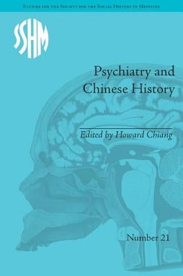 Psychiatry and Chinese History by Chiang, Howard