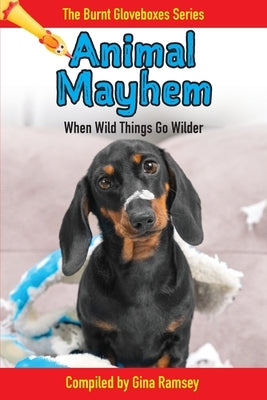 Animal Mayhem: When Wild Things Go Wilder by Ramsey, Gina