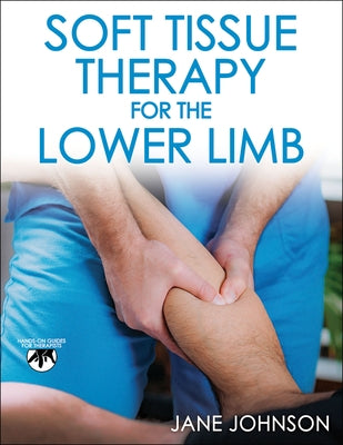 Soft Tissue Therapy for the Lower Limb by Johnson, Jane