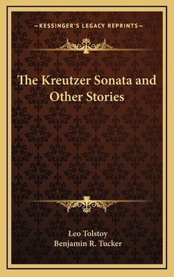 The Kreutzer Sonata and Other Stories by Tolstoy, Leo