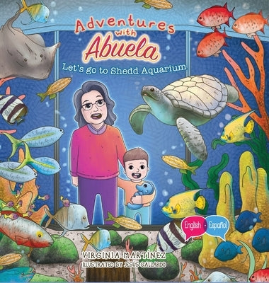 Adventures with Abuela: Let's go to Shedd Aquarium by Martinez, Virginia