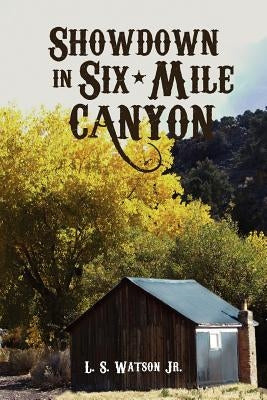 Showdown in Six-Mile Canyon by Watson Jr, L. S.