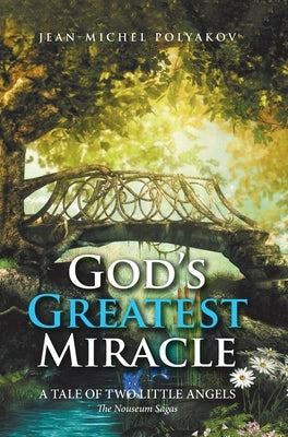 God's Greatest Miracle: A Tale of Two Little Angels by Polyakov, Jean-Michel