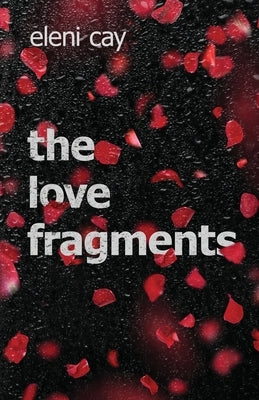 The Love Fragments by Cay, Eleni