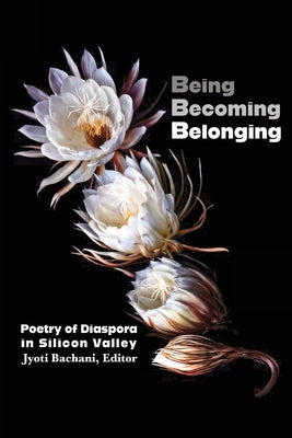 Being, Becoming, Belonging by Bachani, Jyoti