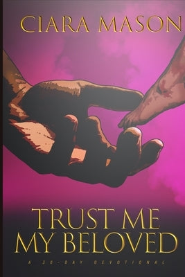 Trust Me My Beloved by Mason, Ciara