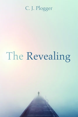 The Revealing by Plogger, C. J.